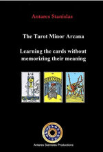 The Tarot Minor Arcana:Learning the Cards Without Memorizing Their Meaning