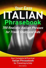 Your Easy Italian Phrasebook 700 Realistic Italian Phrases for Travel Study and Kids