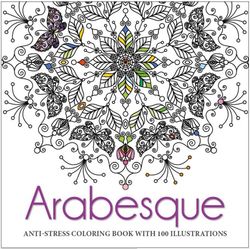 Arabesque: Anti-Stress Colouring Book With 100 Illustrations