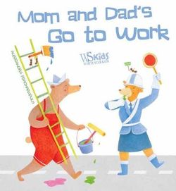 Mom and Dad Go to Work!