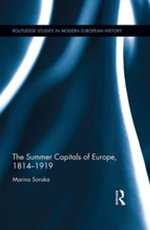 The Summer Capitals of Europe, 1814-1919 The Summer Capitals of Europe, 1814-1919