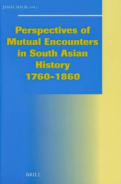 Perspectives of Mutual Encounters in South Asian History 1760-1860
