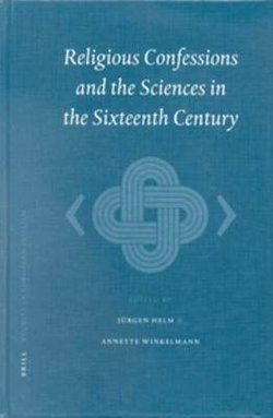 Religious Confessions and the Sciences in the Sixteenth Century