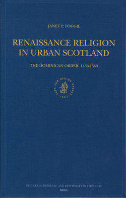 Renaissance Religion in Urban Scotland: The Dominican Order, 1450-1560