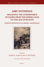 Airy Nothings: Imagining the Otherworld of Faerie from the Middle Ages to the Age of Reason