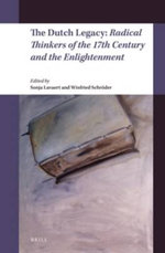 The Dutch Legacy: Radical Thinkers of the 17th Century and the Enlightenment