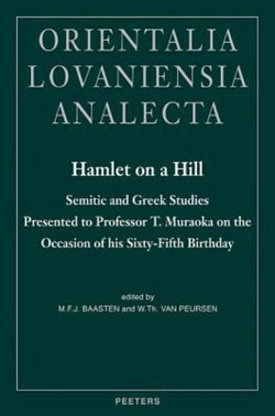 Hamlet on a Hill Semitic and Greek Studies Presented to Professor T. Muraoka on the Occasion of His Sixty-Fifth Birthday