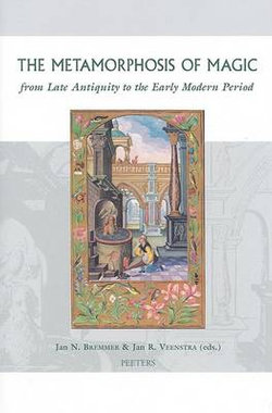 The Metamorphosis of Magic from Late Antiquity to the Early Modern Period