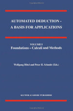 Automated Deduction - A Basis for Applications Volume I Foundations - Calculi and Methods Volume II Systems and Implementation Techniques Volume III Applications
