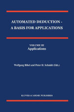 Automated Deduction - A Basis for Applications Volume I Foundations - Calculi and Methods Volume II Systems and Implementation Techniques Volume III Applications