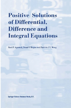 Positive Solutions of Differential, Difference and Integral Equations