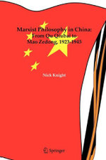 Marxist Philosophy in China : From Qu Qiubai to Mao Zedong, 1923-1945
