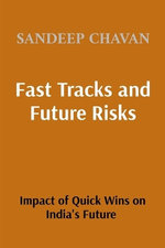 Fast Tracks and Future Risks: The Impact of Quick Wins on India's Future (Edition2)