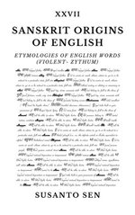 Sanskrit Origins of English: Etymologies of English Words (violent- zythum)