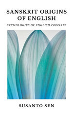 Sanskrit Origins of English: Etymologies of English Prefixes