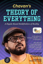 Chavan's Theory of Everything: A Ripple-Based Redefinition of Reality (Edition01)