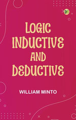 Logic, Inductive and Deductive