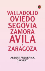 Valladolid, Oviedo, Segovia, Zamora, Avila & Zaragoza