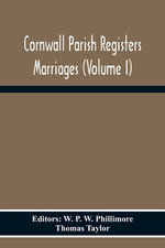 Cornwall Parish Registers Marriages (Volume I)