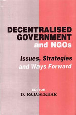 Decentralised Government and NGOs: Issues, Strategies and Ways Forward