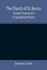 The Church of St. Bunco; A Drastic Treatment of a Copyrighted Religion