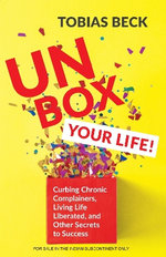 Unbox Your Life: Curbing Chronic Complainers, Living Life Liberated, and Other Secrets to Success (English)