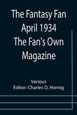 The Fantasy Fan April 1934 The Fan's Own Magazine
