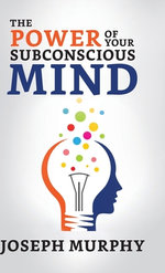 The Power of Your Subconscious Mind