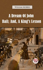 A Dream of John Ball; and, A King's Lesson