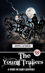The Young Trailers A STORY OF EARLY KENTUCKY