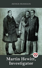 Martin Hewitt, Investigator