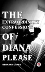 The Extraordinary Confessions Of Diana Please