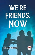 We'Re Friends, Now