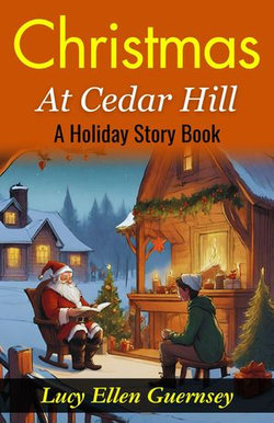 Christmas at Cedar Hill: A Holiday Story Book : Yuletide Magic at Cedar Hill: Heartwarming Tales for the Christmas Season.