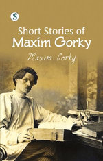 Short Stories of maxim gorky
