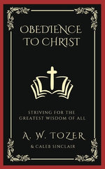 Obedience to Christ: Striving For the Greatest Wisdom of All.