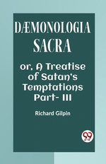 DAEMONOLOGIA SACRAOR, A TREATISE OF SATAN'S TEMPTATIONS Part. III (Edition2023)