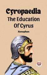 Cyropaedia The Education Of Cyrus