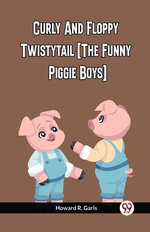 Curly And Floppy Twistytail (The Funny Piggie Boys)