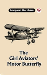 The Girl Aviators' Motor Butterfly