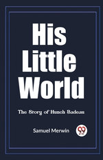 His Little WorldThe Story of Hunch Badeau (Edition2023)