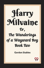 Harry MilvaineOr, The Wanderings of a Wayward Boy Book Two (Edition2023)