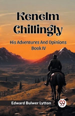 Kenelm ChillinglyHis Adventures And Opinions Volume 4 (Edition2024)