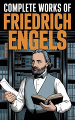 Complete Works of Friedrich Engels (Grapevine Edition)