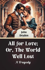All for Love; Or, The World Well LostA Tragedy (Edition2024)