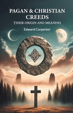 Pagan & Christian CreedsTheir Origin and Meaning (Edition2024)