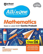 Arihant All in One Mathematics Class 6 for CBSE Exam 2025-26 Based on the latest NCERT Ganita Prakash Competency-Based Questions for Class 6