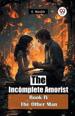 The Incomplete Amorist Book Iv the Other Man