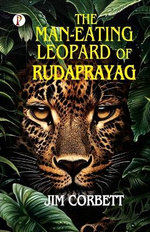 THE MAN-EATING LEOPARD OF RUDRAPRAYAG (Edition1st)