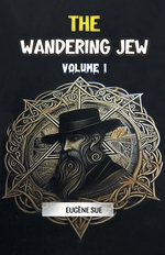 The Wandering Jew Volume 1 (Edition2024)